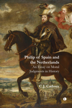 Paperback Philip of Spain and the Netherlands: An Essay on Moral Judgments in History Book