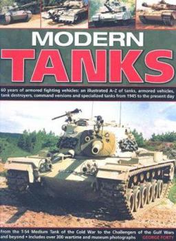 Paperback Modern Tanks: 60 Years of Armoured Fighting Vehicles: An Illustrated A-Z of Tanks, Armoured Vehicles, Tank Destroyers, Command Versi Book