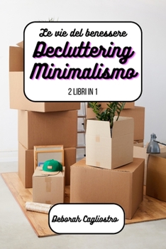 Paperback Le vie del benessere: Decluttering e Minimalismo [Italian] Book