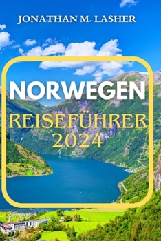 Paperback Norwegen Reiseführer 2024: Eine Reise durch Fjorde, Kultur und Abenteuer [German] Book