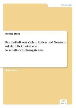 Der Einfluss Von Zielen, Rollen Und Normen Auf Die Effektivitat Von Geschaftsbeziehungsteams
