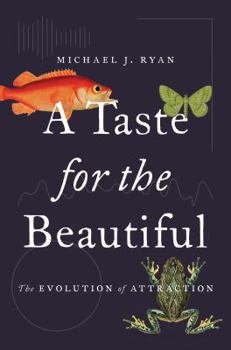 Hardcover A Taste for the Beautiful: The Evolution of Attraction Book