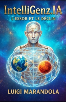 IntelliGenz.IA: L'Essor et le Déclin (French Edition)
