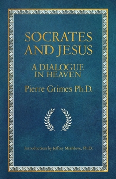 Paperback Socrates and Jesus: A Dialogue in Heaven Book