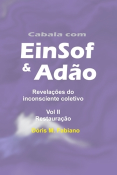 Paperback Cabala com EinSof & Ad?o vol 2 - A Restaura??o: Revela??es do inconsciente coletivo [Portuguese] Book