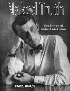 Paperback Naked Truth: The Fiction of Robert McAlmon Book