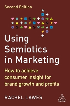 Paperback Using Semiotics in Marketing: How to Achieve Consumer Insight for Brand Growth and Profits Book