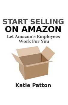 Paperback Start Selling on Amazon: Let Amazon's Employees Work for You Book