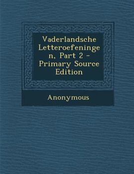 Paperback Vaderlandsche Letteroefeningen, Part 2 [Dutch] Book