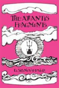 Paperback The Atlantis Fragments: The Trilogy of Songs and Sonnets Atlantean Book