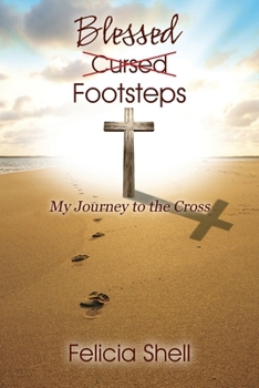 Paperback Cursed - Blessed Footsteps: My Journey to the Cross Book