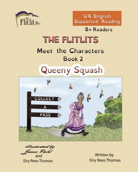 Paperback THE FLITLITS, Meet the Characters, Book 2, Queeny Squash, 8+Readers, U.K. English, Supported Reading: Read, Laugh and Learn Book