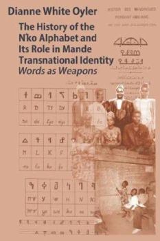 The History of the N'Ko Alphabet and Its Role in Mande Transnational Identity: Words As Weapons
