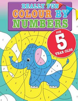 Paperback Really Fun Colour By Numbers For 5 Year Olds: A fun & educational colour-by-numbers activity book for five year old children Book