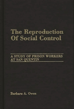 Hardcover The Reproduction of Social Control: A Study of Prison Workers at San Quentin Book