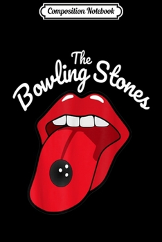 Composition Notebook: The Bowling Stones -amusing funny best bowling team  Journal/Notebook Blank Lined Ruled 6x9 100 Pages
