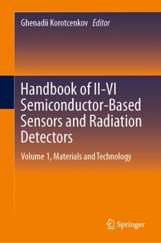 Hardcover Handbook of II-VI Semiconductor-Based Sensors and Radiation Detectors: Volume 1, Materials and Technology Book