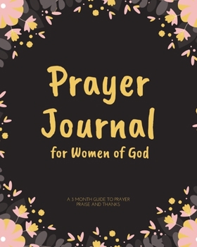 Prayer Journal for Women of God A 3 Month Guide To Prayer Praise and Thanks: My Modern Calligraphy and Lettering Best Holiday Gift Idea