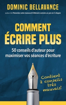 Hardcover Comment écrire plus: 50 conseils d'auteur pour maximiser vos séances d'écriture [French] Book