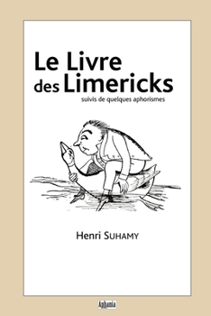 Le Livre des Limericks: suivis de quelques aphorismes (French Edition)