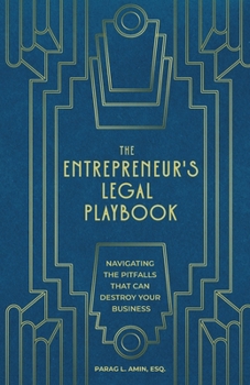 The Entrepreneur's Legal Playbook: Navigating The Pitfalls That Can Destroy Your Business