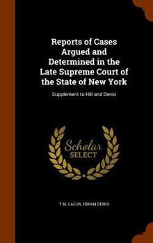 Reports of Cases Argued and Determined in the Late Supreme Court of the State of New York: Supplement to Hill and Denio