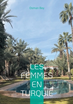 Paperback Les femmes en Turquie: Tradition et modernité un voyage au coeur de la condition féminine dans la société turque [French] Book