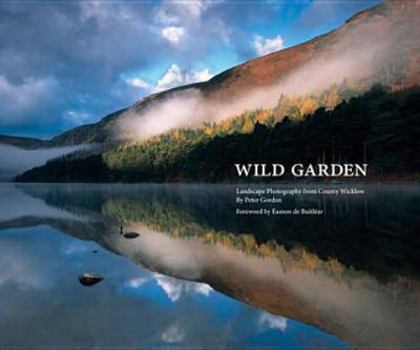 Hardcover Wild Garden: Landscape Photography from County Wicklow Book