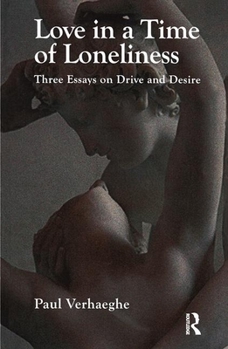 Paperback Love in a Time of Loneliness: Three Essays on Drive and Desire Book
