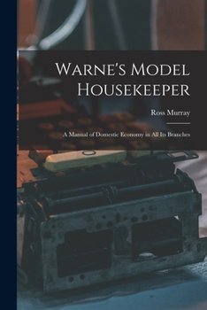 Paperback Warne's Model Housekeeper; a Manual of Domestic Economy in all its Branches Book