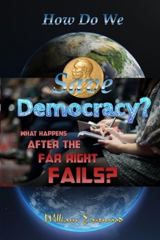 Paperback How Do We Save Democracy?: What Happens After the Far Right Fails? Book