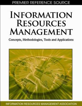 Hardcover Information Resources Management: Concepts, Methodologies, Tools and Applications Book