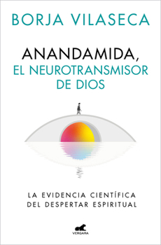 Paperback Anandamida, El Neurotransmisor de Dios / Anandamide: God's Neurotransmitter [Spanish] Book