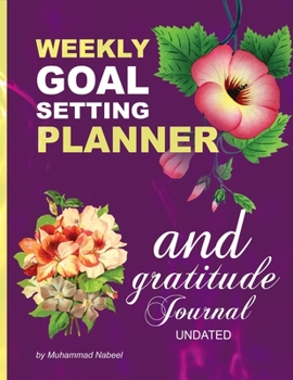 Weekly Goal Setting Planner and Gratitude Journal Undated: The one-minute gratitude Journal with Achievement Tracker and to do list (Nabeel Journals and Notebooks)