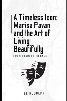 Paperback A Timeless Icon: Marisa Pavan and the Art of Living Beautifully: From Starlet to Sage Book