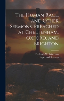 Hardcover The Human Race, and Other Sermons, Preached at Cheltenham, Oxford, and Brighton Book