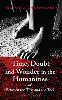 Hardcover Time, Doubt and Wonder in the Humanities: Between the Tick and the Tock Book