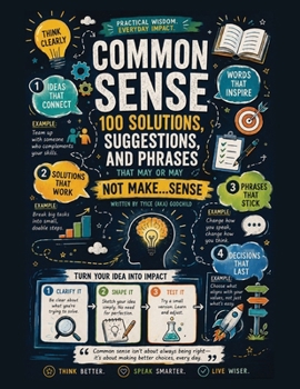 Paperback Common Sense: 100 Solutions, Suggestions, And Phrases That May Or May Not Make Sense Book