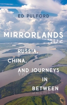 Hardcover Mirrorlands: Russia, China, and Journeys in Between Book