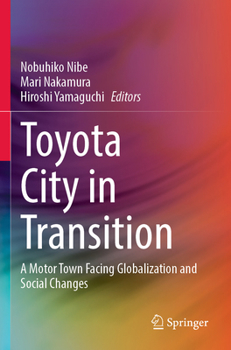 Paperback Toyota City in Transition: A Motor Town Facing Globalization and Social Changes Book