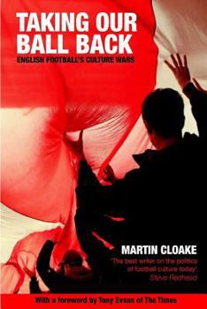 Paperback Taking Our Ball Back: English Football's Culture Wars Book