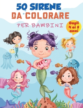 Paperback Libro da colorare sirena per bambini 4-8 anni: 50 pagine da colorare uniche carine, libro da colorare sirena carino per ragazze e 50 pagine di attivit [Italian] Book