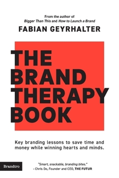 Paperback The Brand Therapy Book: Key branding lessons to save time and money while winning hearts and minds. Book