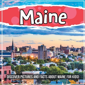 Paperback Maine: Discover Pictures and Facts About Maine For Kids! Book