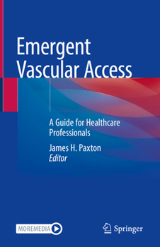 Hardcover Emergent Vascular Access: A Guide for Healthcare Professionals Book