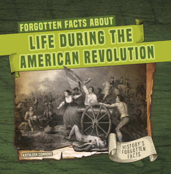 Library Binding Forgotten Facts about Life During the American Revolution Book