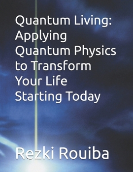 Paperback Quantum Living: Applying Quantum Physics to Transform Your Life Starting Today Book