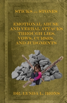 Paperback Sticks and Stones - Emotional Abuse and Verbal Attacks Through Lies, Vows, Curses and Judgments - Help from a Christian Perspective Book