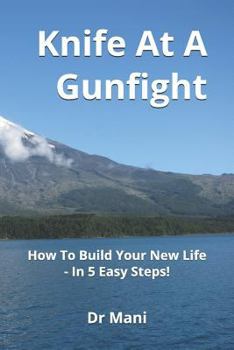 Paperback Knife at a Gunfight: How to Build Your New Life - In 5 Easy Steps! Book