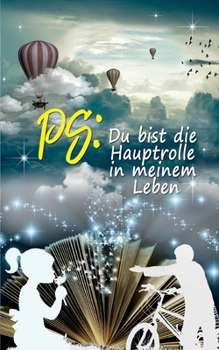 Paperback PS: Du bist die Hauptrolle in meinem Leben [German] Book